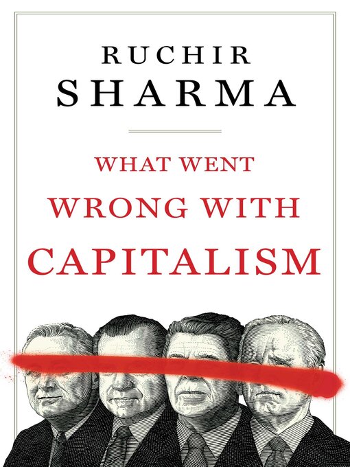 Title details for What Went Wrong with Capitalism by Ruchir Sharma - Available